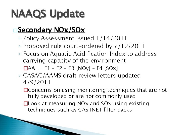 NAAQS Update � Secondary NOx/SOx ◦ Policy Assessment issued 1/14/2011 ◦ Proposed rule court-ordered