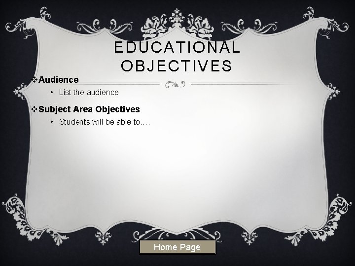 v. Audience EDUCATIONAL OBJECTIVES • List the audience v. Subject Area Objectives • Students