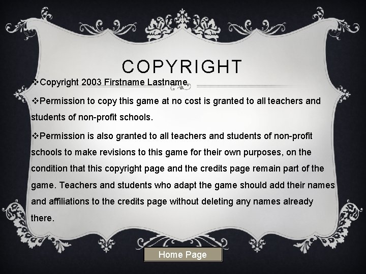 COPYRIGHT v. Copyright 2003 Firstname Lastname v. Permission to copy this game at no