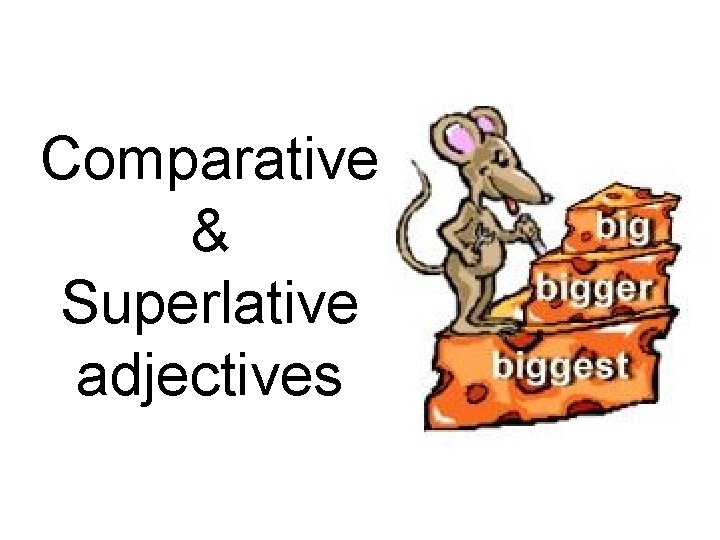 Comparative & Superlative adjectives 