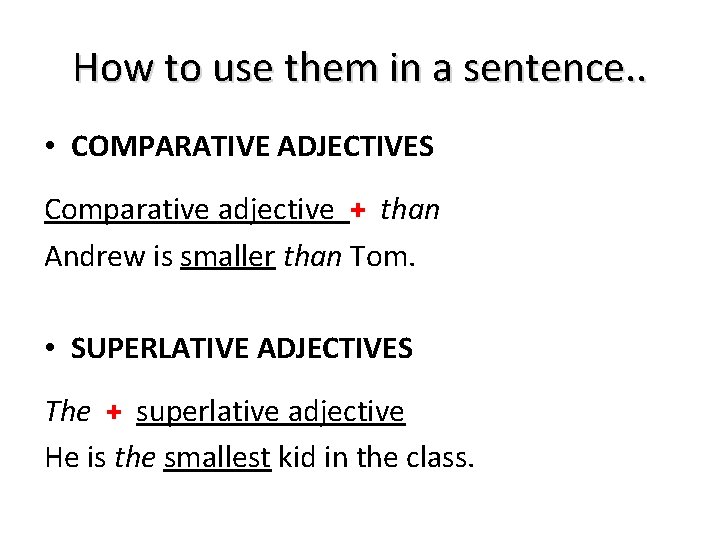 How to use them in a sentence. . • COMPARATIVE ADJECTIVES Comparative adjective +