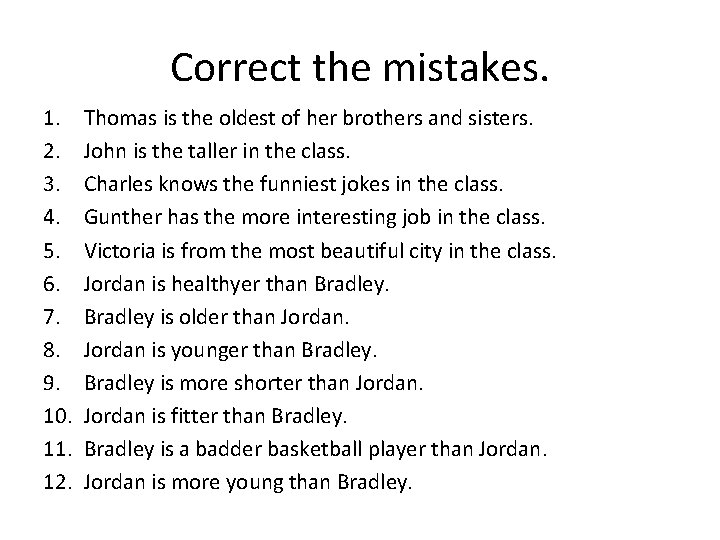 Correct the mistakes. 1. 2. 3. 4. 5. 6. 7. 8. 9. 10. 11.