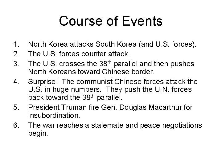 Course of Events 1. 2. 3. 4. 5. 6. North Korea attacks South Korea