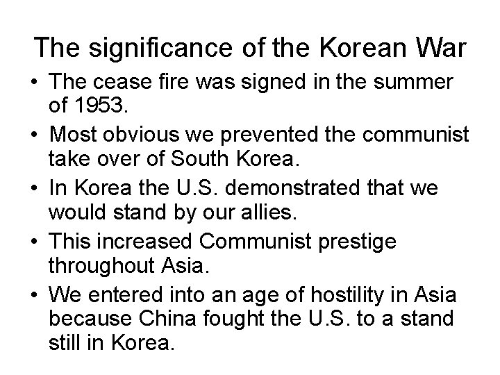 The significance of the Korean War • The cease fire was signed in the