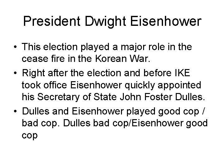 President Dwight Eisenhower • This election played a major role in the cease fire