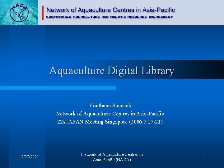 Aquaculture Digital Library Yoothana Suansuk Network of Aquaculture Centres in Asia-Pacific 22 st APAN