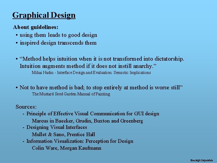 Graphical Design About guidelines: • using them leads to good design • inspired design