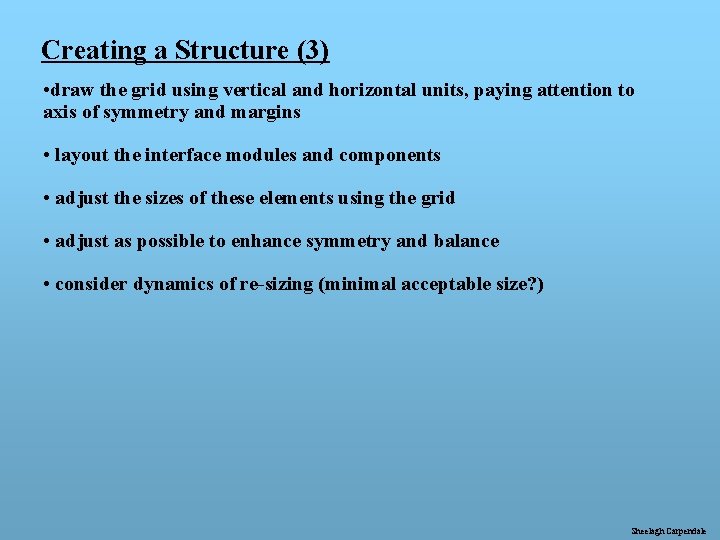 Creating a Structure (3) • draw the grid using vertical and horizontal units, paying