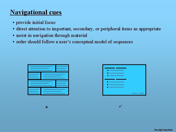 Navigational cues • • provide initial focus direct attention to important, secondary, or peripheral