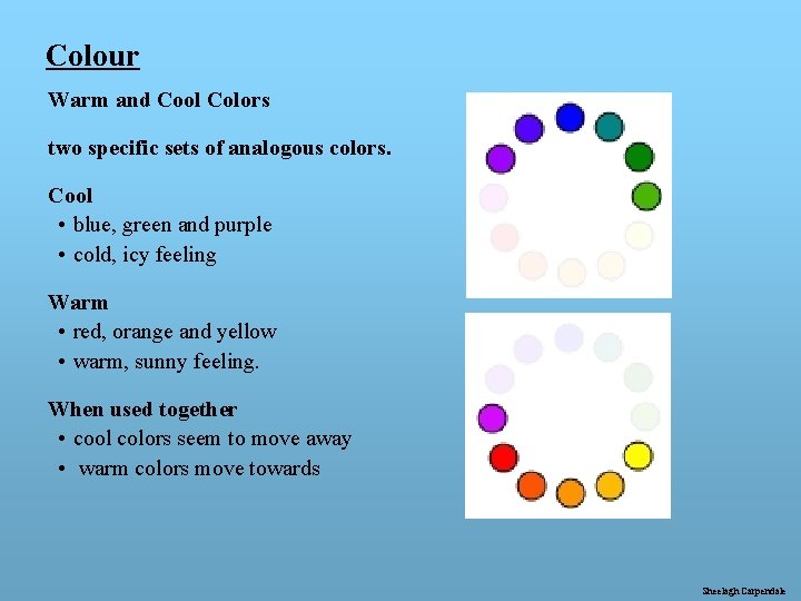 Colour Warm and Cool Colors two specific sets of analogous colors. Cool • blue,