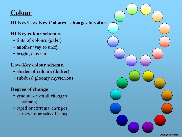 Colour Hi-Key/Low Key Colours - changes in value Hi-Key colour schemes • tints of