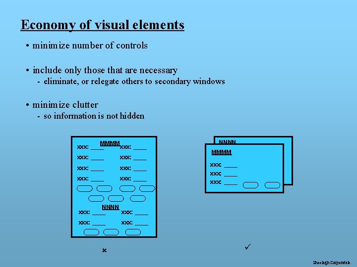 Economy of visual elements • minimize number of controls • include only those that