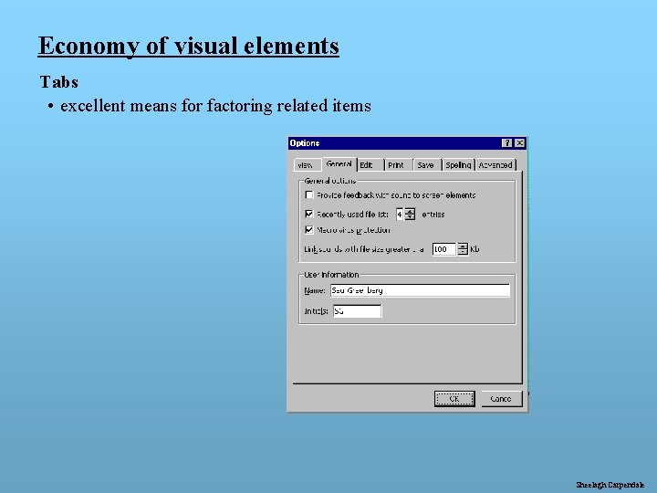 Economy of visual elements Tabs • excellent means for factoring related items Sheelagh Carpendale