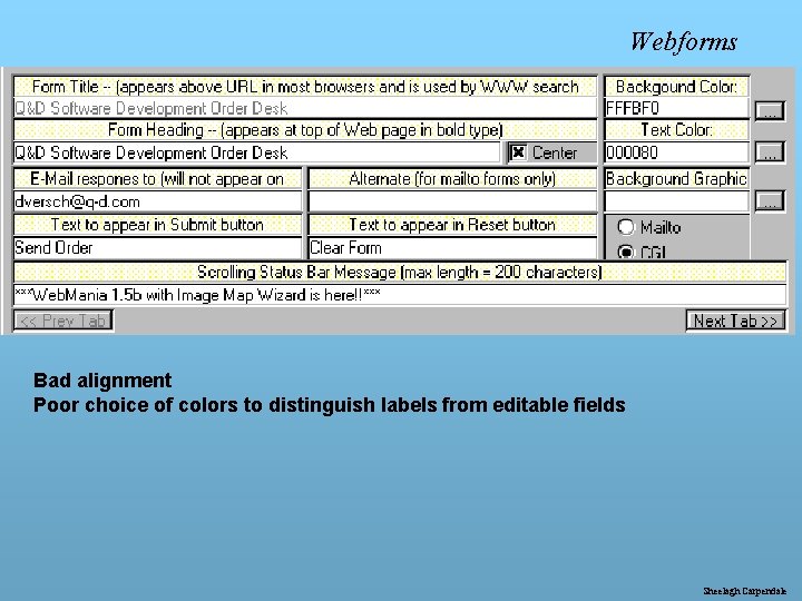 Webforms Bad alignment Poor choice of colors to distinguish labels from editable fields Sheelagh