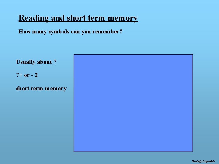 Reading and short term memory How many symbols can you remember? Usually about 7