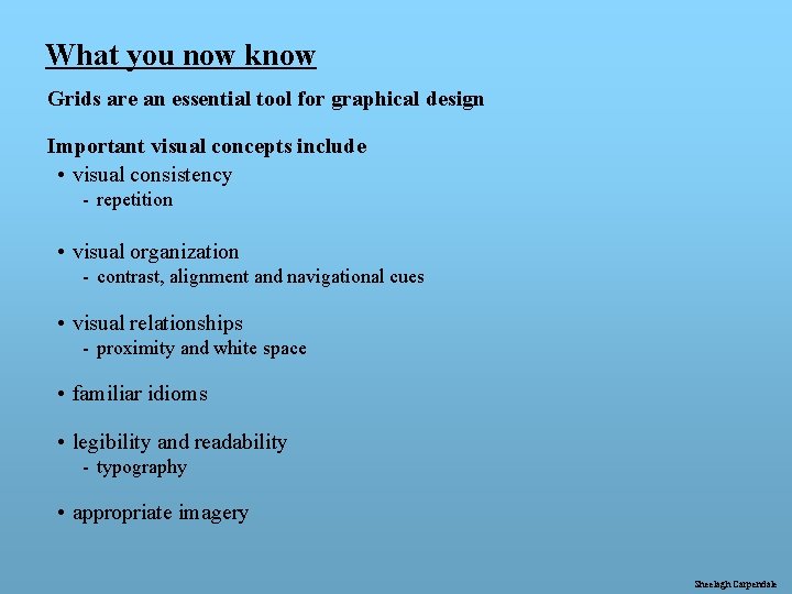 What you now know Grids are an essential tool for graphical design Important visual