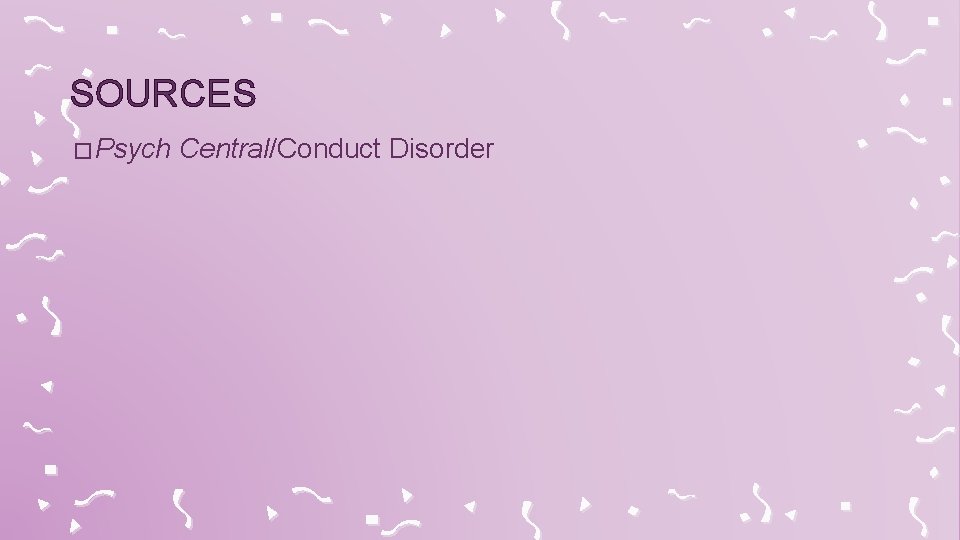 SOURCES � Psych Central/Conduct Disorder 