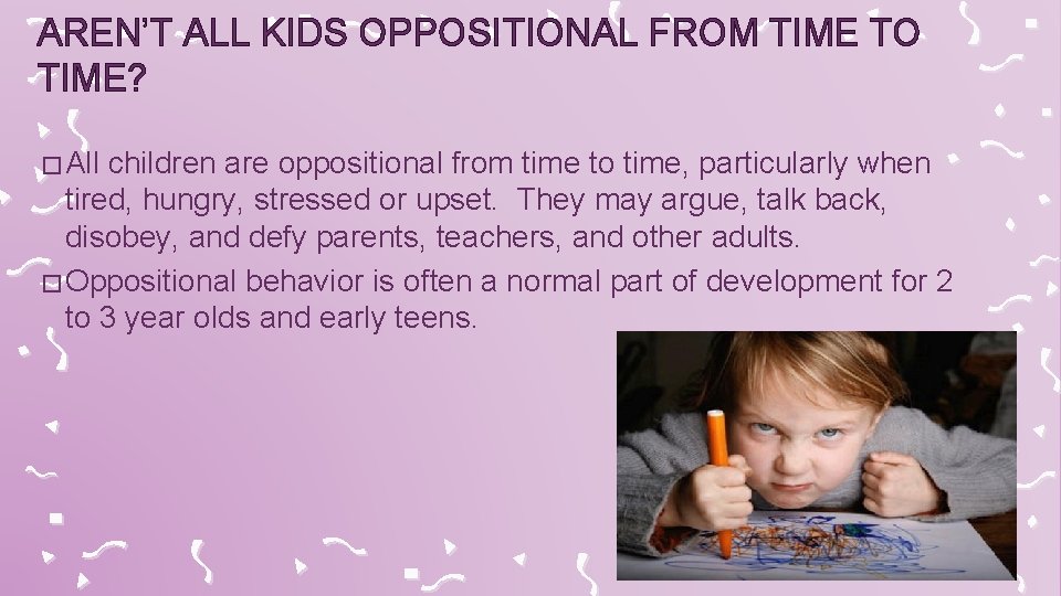 AREN’T ALL KIDS OPPOSITIONAL FROM TIME TO TIME? � All children are oppositional from