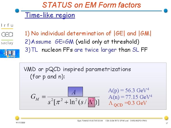 STATUS on EM Form factors Time-like region 1) No individual determination of |GE| and