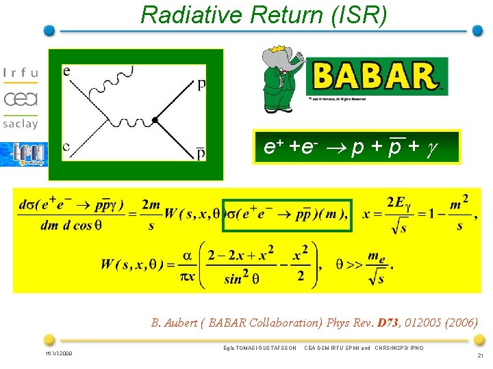 Radiative Return (ISR) e+ +e- p + B. Aubert ( BABAR Collaboration) Phys Rev.