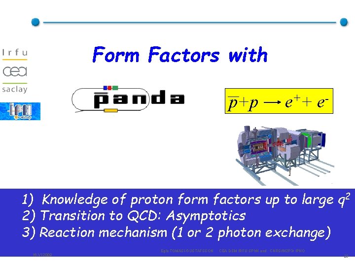 Form Factors with p+p e ++ e - 1) Knowledge of proton form factors