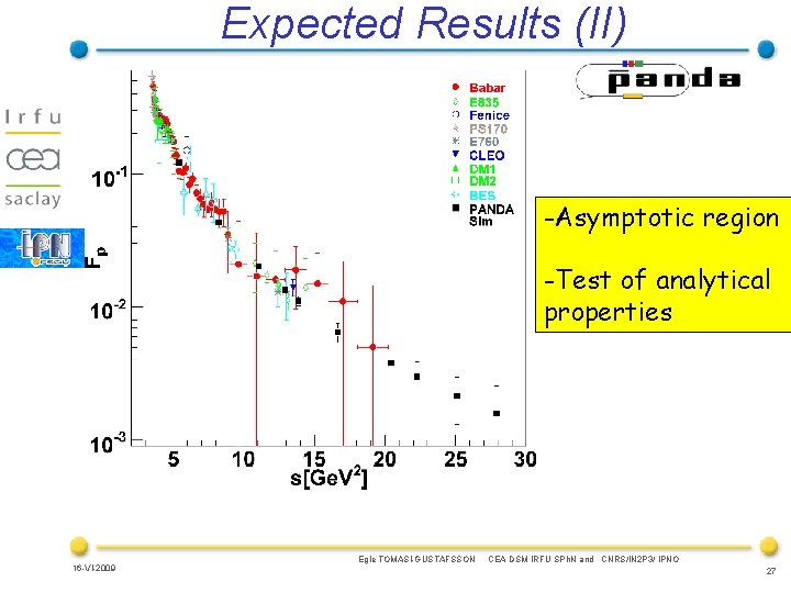 Expected Results (II) -Asymptotic region -Test of analytical properties 16 -VI-2009 Egle TOMASI-GUSTAFSSON CEA