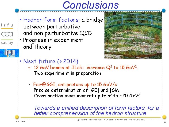 Conclusions • Hadron form factors: a bridge between perturbative and non perturbative QCD •
