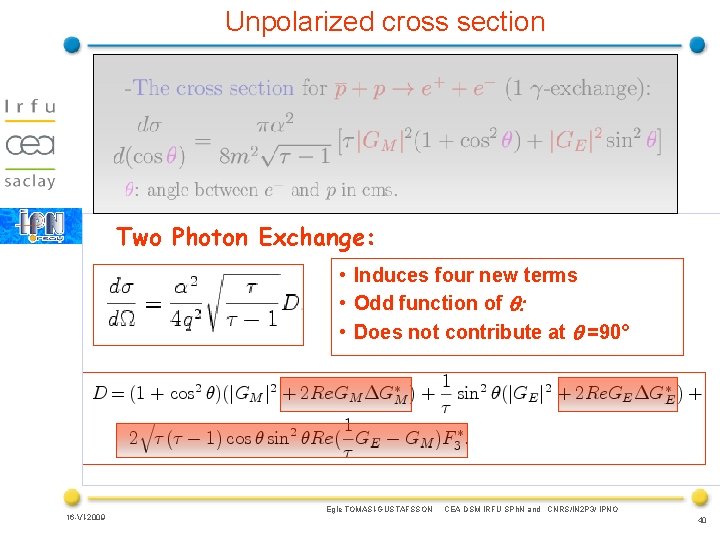 Unpolarized cross section Two Photon Exchange: • Induces four new terms • Odd function