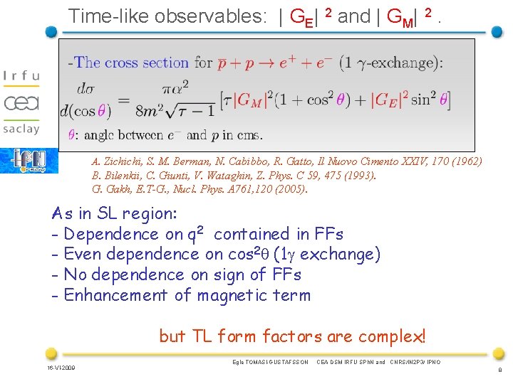 Time-like observables: | GE| 2 and | GM| 2. A. Zichichi, S. M. Berman,