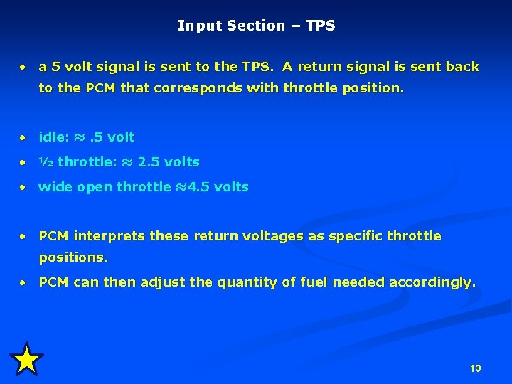 Input Section – TPS • a 5 volt signal is sent to the TPS.