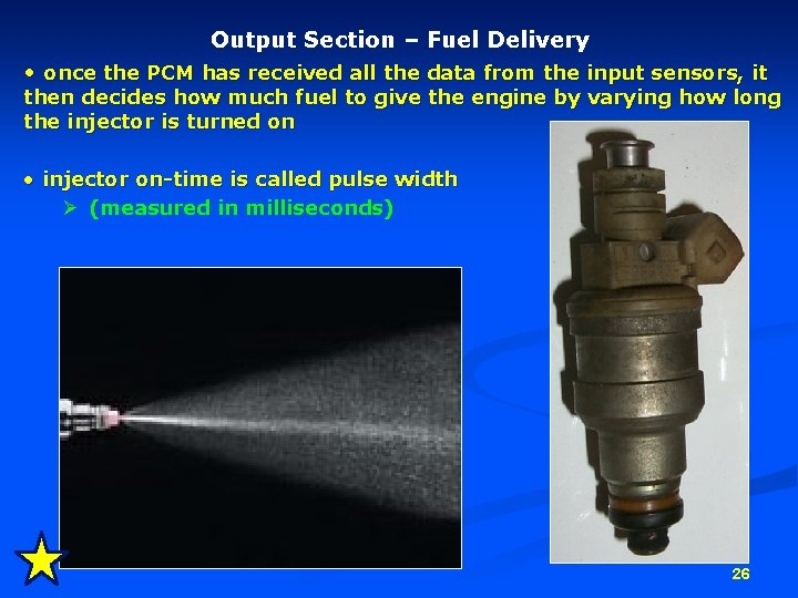Output Section – Fuel Delivery • once the PCM has received all the data