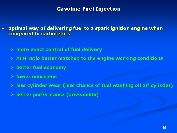 Gasoline Fuel Injection • optimal way of delivering fuel to a spark ignition engine