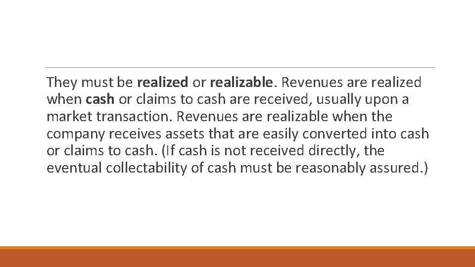 They must be realized or realizable. Revenues are realized when cash or claims to