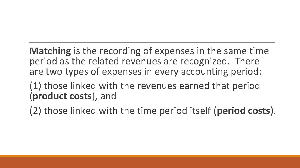 Matching is the recording of expenses in the same time period as the related