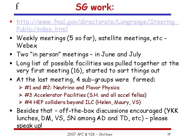 f SG work: § http: //www. fnal. gov/directorate/Longrange/Steering_ Public/index. html § Weekly meetings (5