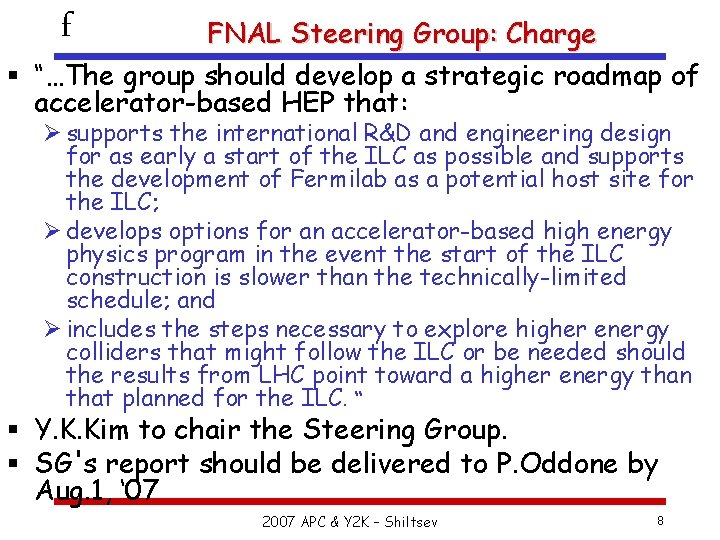 f FNAL Steering Group: Charge § “…The group should develop a strategic roadmap of