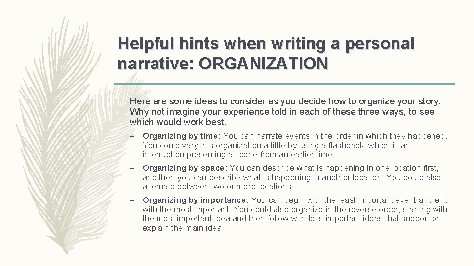 Helpful hints when writing a personal narrative: ORGANIZATION – Here are some ideas to Helpful hints when writing a personal narrative: ORGANIZATION – Here are some ideas to