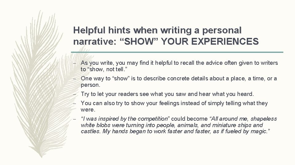 Helpful hints when writing a personal narrative: “SHOW” YOUR EXPERIENCES – As you write, Helpful hints when writing a personal narrative: “SHOW” YOUR EXPERIENCES – As you write,