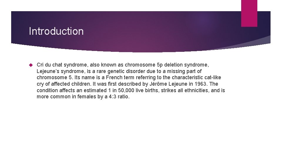 Introduction Cri du chat syndrome, also known as chromosome 5 p deletion syndrome, Lejeune’s