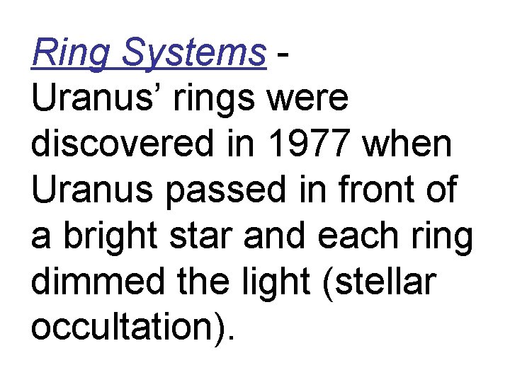 Ring Systems Uranus’ rings were discovered in 1977 when Uranus passed in front of