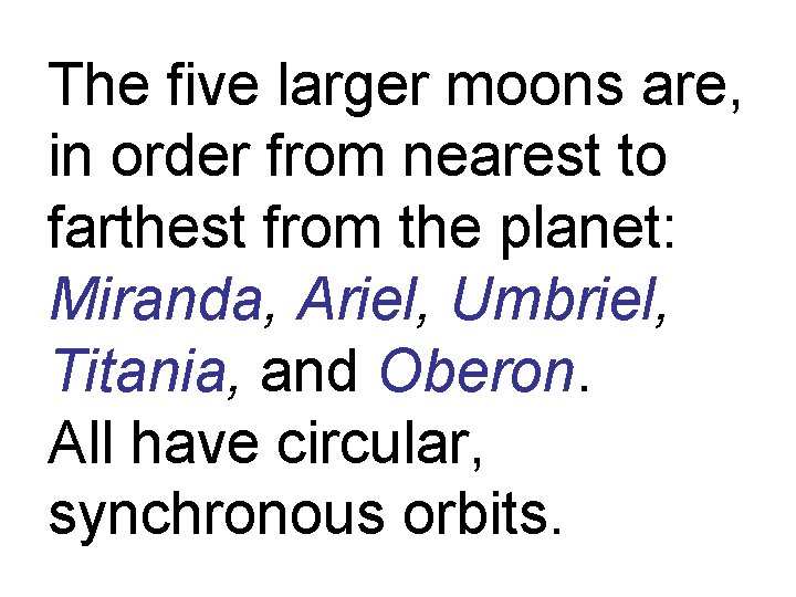 The five larger moons are, in order from nearest to farthest from the planet: