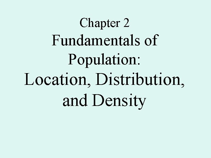 Chapter 2 Fundamentals of Population: Location, Distribution, and Density 