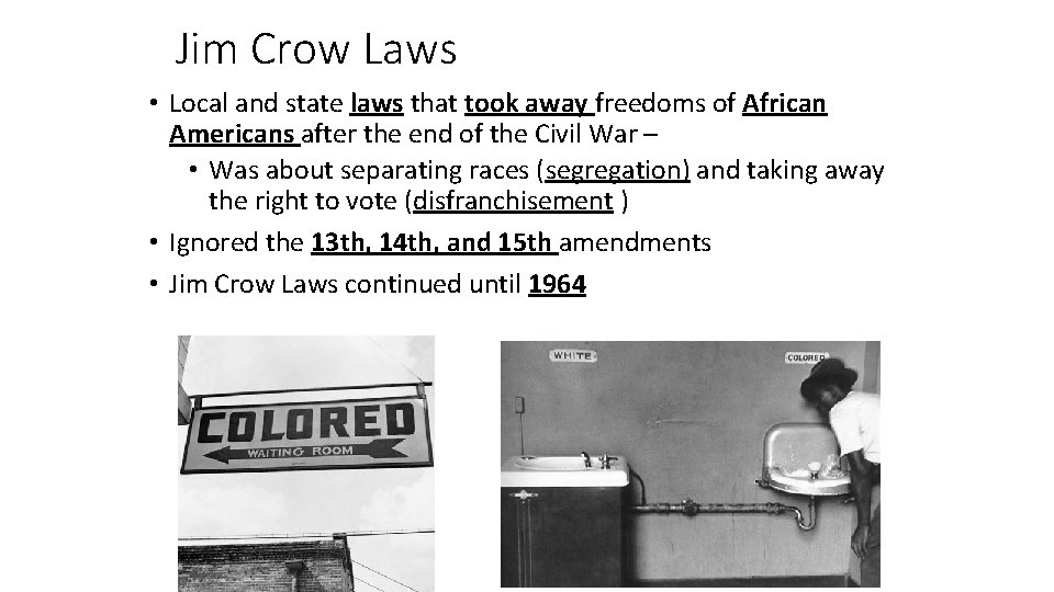 Jim Crow Laws • Local and state laws that took away freedoms of African