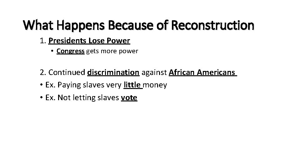 What Happens Because of Reconstruction 1. Presidents Lose Power • Congress gets more power