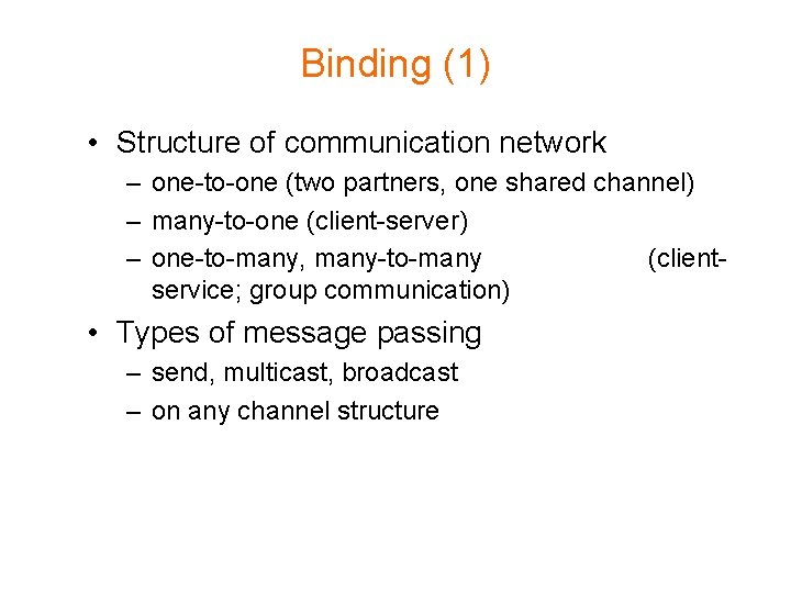 Binding (1) • Structure of communication network – one-to-one (two partners, one shared channel)