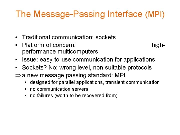 The Message-Passing Interface (MPI) • Traditional communication: sockets • Platform of concern: highperformance multicomputers