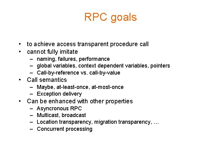 RPC goals • to achieve access transparent procedure call • cannot fully imitate –