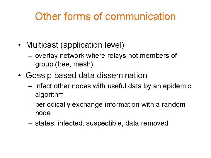 Other forms of communication • Multicast (application level) – overlay network where relays not