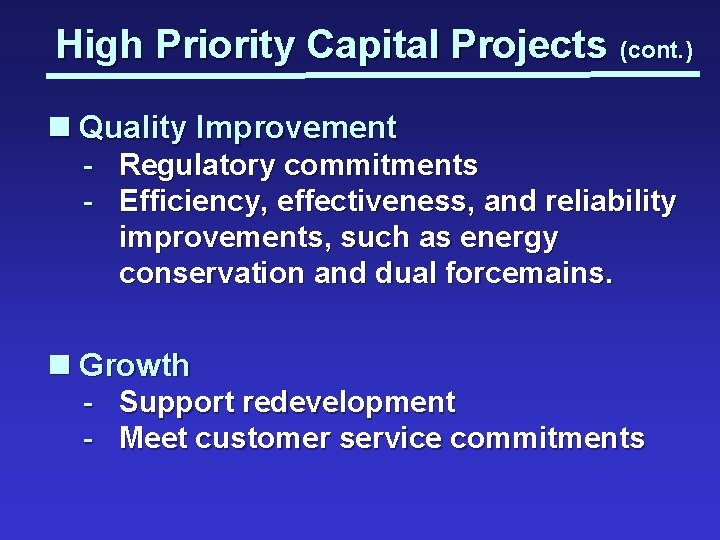 High Priority Capital Projects (cont. ) n Quality Improvement - Regulatory commitments Efficiency, effectiveness,