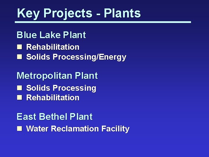 Key Projects - Plants Blue Lake Plant n Rehabilitation n Solids Processing/Energy Metropolitan Plant